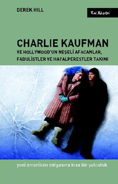 Charlie Kaufman ve Hollywoodun Neşeli Afacanlar Fabulistler ve Hayalperestler Takımı  Yeni Ame