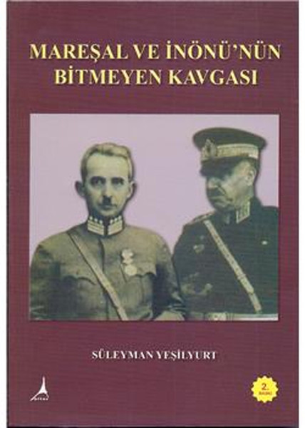 Mareşal ve İnönünün Bitmeyen Kavgası