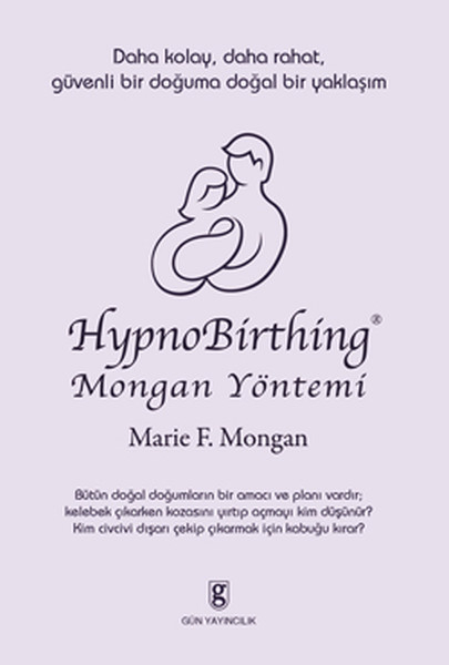 Hypnobirthing Mongan Yöntemi  Daha Kolay Daha Rahat Güvenli Bir Doğuma Doğal Bir Yaklaşım