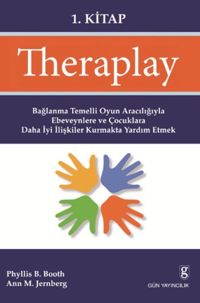 Theraplay 1 Kitap  Bağlanma Temelli Oyun Aracılığıyla Ebeveynlere ve Çocuklara Daha İyi İlişkil