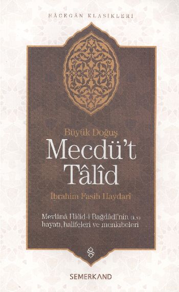 Mecdüt Talid  Mevlana Halidi Bağdadinin Hayatı Halifeleri ve Menkıbeler Büyük Doğuş