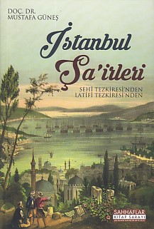 İstanbul Şairleri Sehi Tezkiresinden Latifi Tezkiresinden