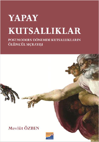 Yapay Kutsallıklar  Postmodern Dönemde Kutsallıkların Ölümcül Sıçrayışları