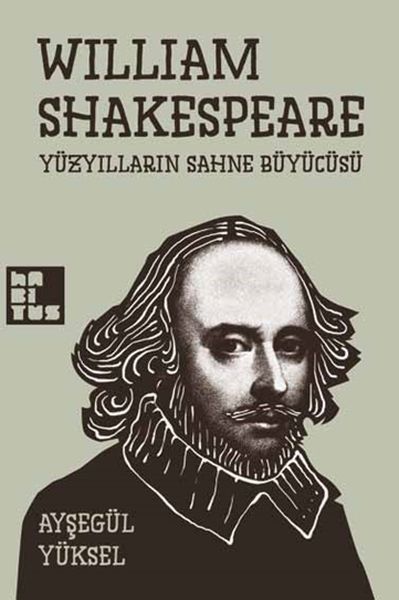 William Shakespeare  Yüzyılların Sahne Büyücüsü