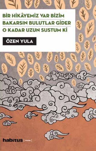 Bir Hikayemiz Var Bizim  Bakarsın Bulutlar Gider  O Kadar Uzun Sustum Ki