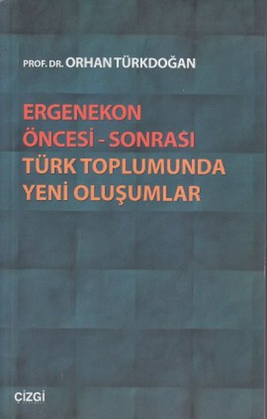 Ergenekon Öncesi  Sonrası Türk Toplumunda Yeni Oluşumlar