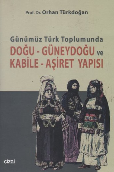 Günümüz Türk Toplumunda Doğu  Güneydoğu ve Kabile  Aşiret Yapısı