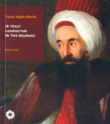 Yusuf Agâh Efendi  18 Yüzyıl Londrasında İlk Türk Büyükelçi