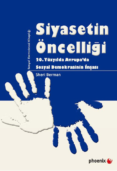 Siyasetin Öncelliği  20 Yüzyılda Avrupada Sosyal Demokrasinin İnşası