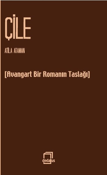 Çile  Avangart Bir Romanın Taslağı