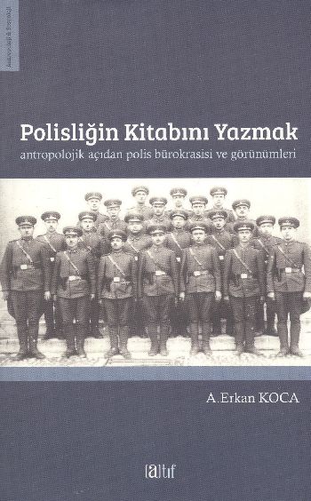 Polisliğin Kitabını Yazmak  Antropolojik Açıdan Polis Bürokrasisi ve Görünümleri