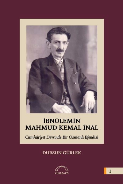 İbnülemin Mahmut Kemal İnal  Cumhuriyet Devrinde Bir Osmanlı Efendisi Ciltli