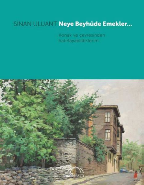 Neye Beyhûde Emekler…