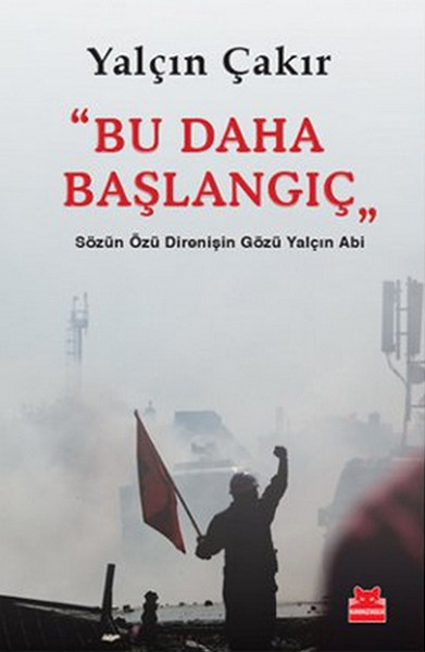 Bu Daha Başlangıç  Sözün Özü Direnişin Gözü Yalçın Abi