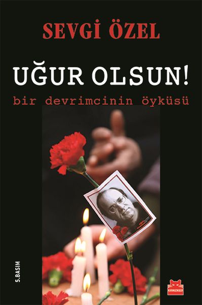 Uğur Olsun  Bir Devrimcinin Öyküsü