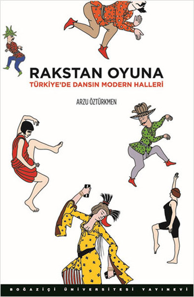 Rakstan Oyuna  Türkiyede Dansın Modern Halleri