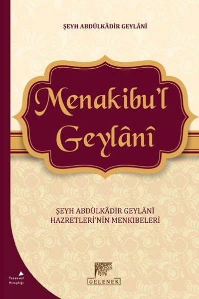 Menakibul Geylani  Şeyh Abdülkadir Geylani Hazretlerinin Menkıbeleri