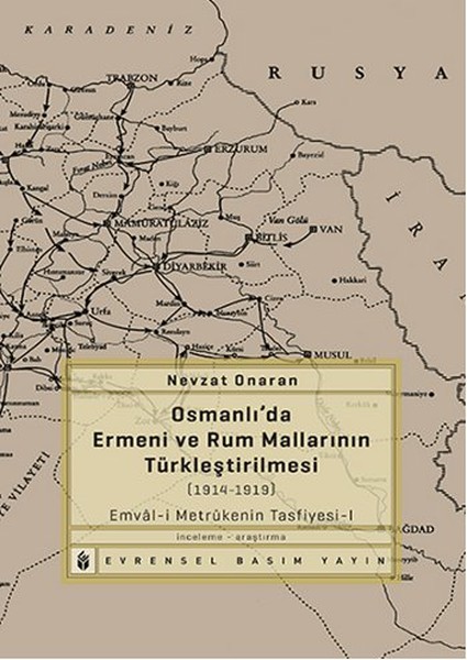 Osmanlıda Ermeni ve Rum Mallarının Türkleştirilmesi 19141919  Emvali Metrukenin TasfiyesiI