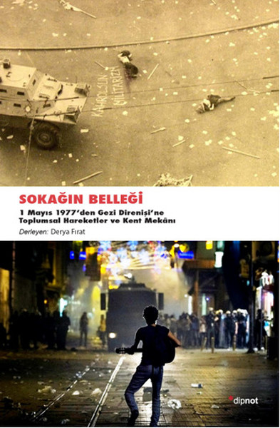 Sokağın Belleği  1 Mayıs 1977den Gezi Direnişine Toplumsal Hareketler ve Kent Mekanı