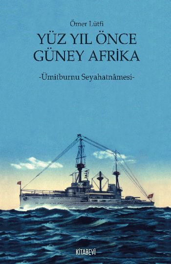 Yüz Yıl Önce Güney Afrika  Ümitburnu Seyahatnamesi