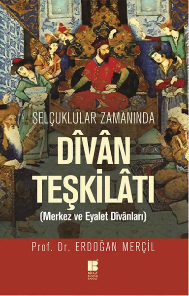 Selçuklular Zamanında Divan Teşkilatı  Merkez ve Eyalet Divanları