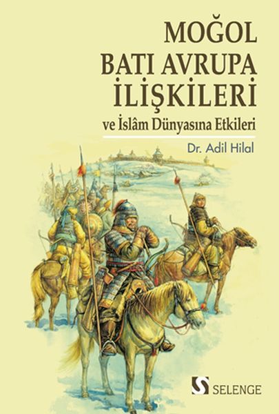 MoğolBatı Avrupa İlişkileri ve İslâm Dünyasına Etkileri