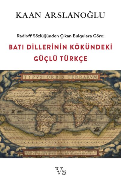 Radloff Sözlüğünden Çıkan Bulgulara Göre Batı Dillerinin Kökündeki Güçlü Türkçe