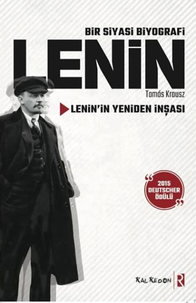 Bir Siyasi Biyografi Lenin  Lenin’in Yeniden İnşası