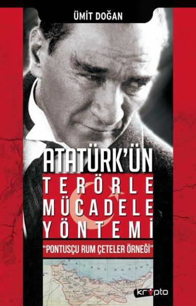 Atatürk Ün Terörle Mücadele Yöntemi Pontusçu Rum Çeteler Örneği