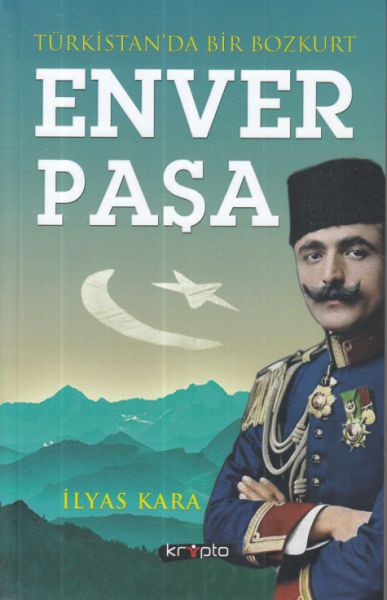 Türkistanda Bir Bozkurt Enver Paşa