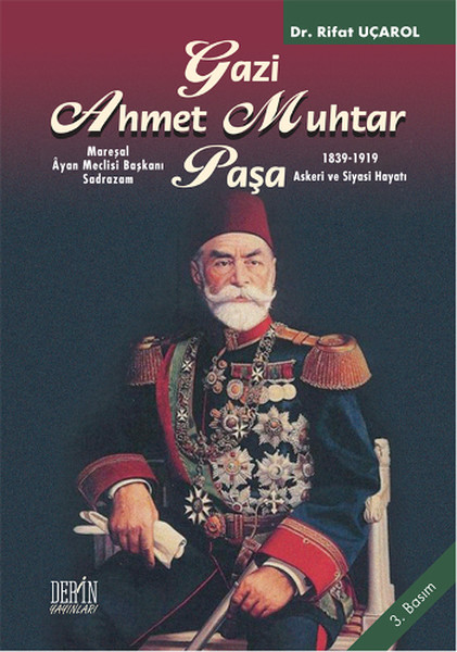 Mareşal Ayan Meclisi Başkanı Gazi Ahmet Muhtar Paşa 18391919 Askeri ve Siyasi Hayatı