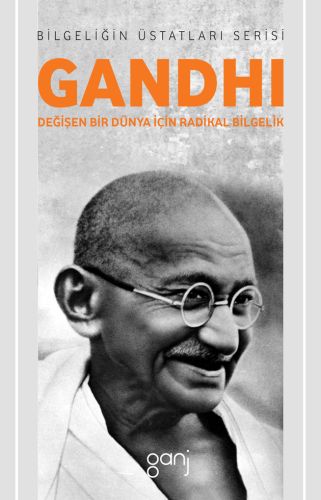 Gandhi  Değişen Bir Dünya İçin Radikal Bilgelik