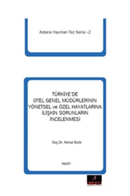 Türkiyede Otel Genel Müdürlerinin Yönetsel ve Özel Hayatlarına İlişkin Sorunlarının İncelenmesi