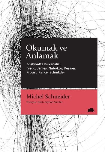 Okumak ve Anlamak  Edebiyatta Psikanaliz Freud James Nabokov Pessoa Proust Rancé Schnitzler