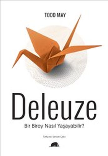 Deleuze  Bir Birey Nasıl Yaşayabilir