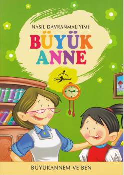 Nasıl Davranmalıyım Büyük Anne Büyükannem ve Ben