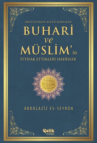 Buhari ve Müslimin İttifak Ettiği Hadisler  Müttefekun Aleyh Hadisler