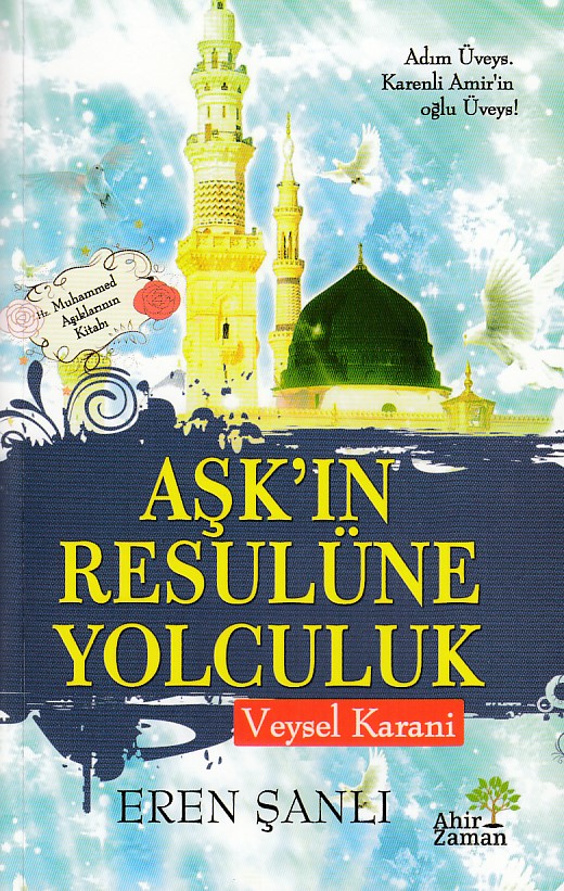 Aşkın Resulüne Yolculuk Veysel Karani