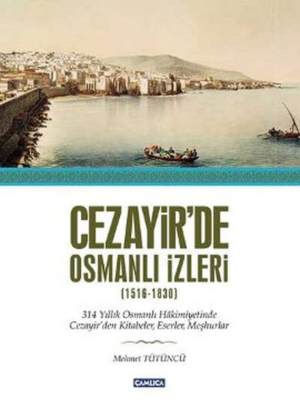 Cezayirde Osmanlı İzleri 15161830