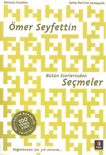 Ömer Seyfettin Bütün Eserlerinden Seçmeler  100 Temel Eser