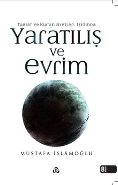 Kuran ve Tabiat Ayetleri Işığında Yaratılış ve Evrim