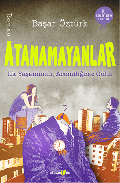 Atanamayanlar  İlk Yaşamımdı Acemiliğime Geldi