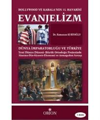 Evanjelizm  Hollywood ve Kabalanın 13Havarisi  Dünya İmparatorluğu ve Türkiye