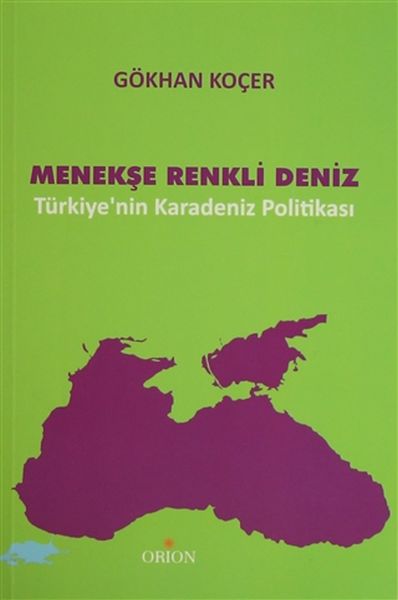 Menekşe Renkli Deniz  Türkiyenin Karadeniz Politikası