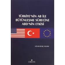 Türkiyenin AB ile Bütünleşme Sürecine ABDnin Etkisi