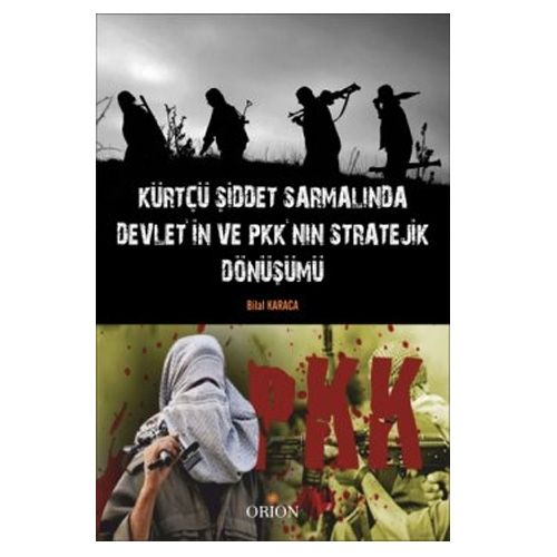 Kürtçü Şiddet Sarmalında Devletin ve PKKnın Stratejik Dönüşümü