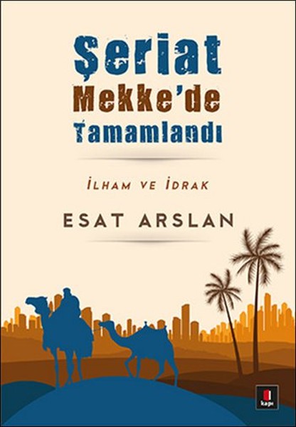 Şeriat Mekkede Tamamladı  İlham ve İdrak