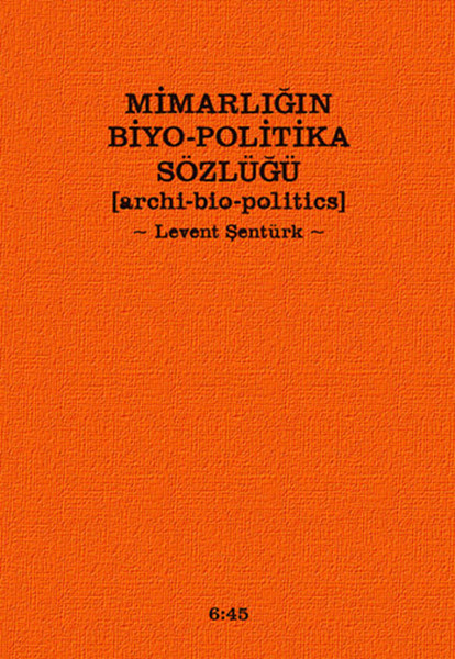 Mimarlığın BiyoPolitika Sözlüğü  Archi BioPolitics