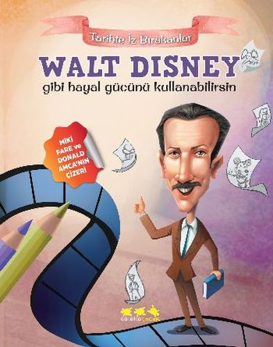 Tarihte İz Bırakanlar  Walt Disney Gibi Hayal Gücünü Kullanabilirsin