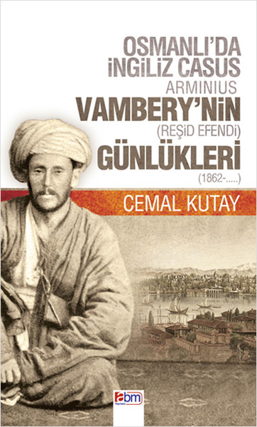 Osmanlıda İngiliz Casus Arminius Vamberynin Reşid Efendi Günlükleri 1862